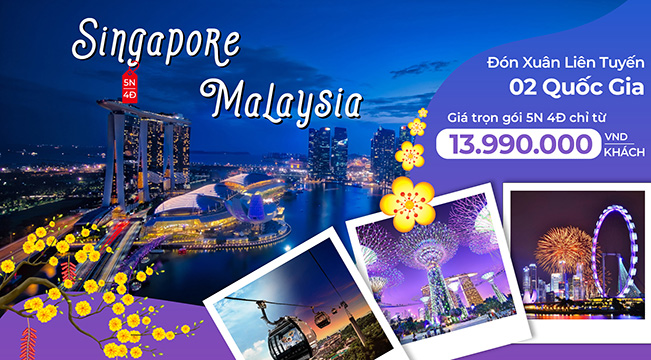 ĐÓN XUÂN LIÊN TUYẾN 02 QUỐC GIA<br/>SINGAPORE - MALAYSIA <br/>5 ngày 4 đêm (Mùng 1 - 4 Tết 2024)<br/>Giá chỉ từ: 13.990.000 VND/ khách